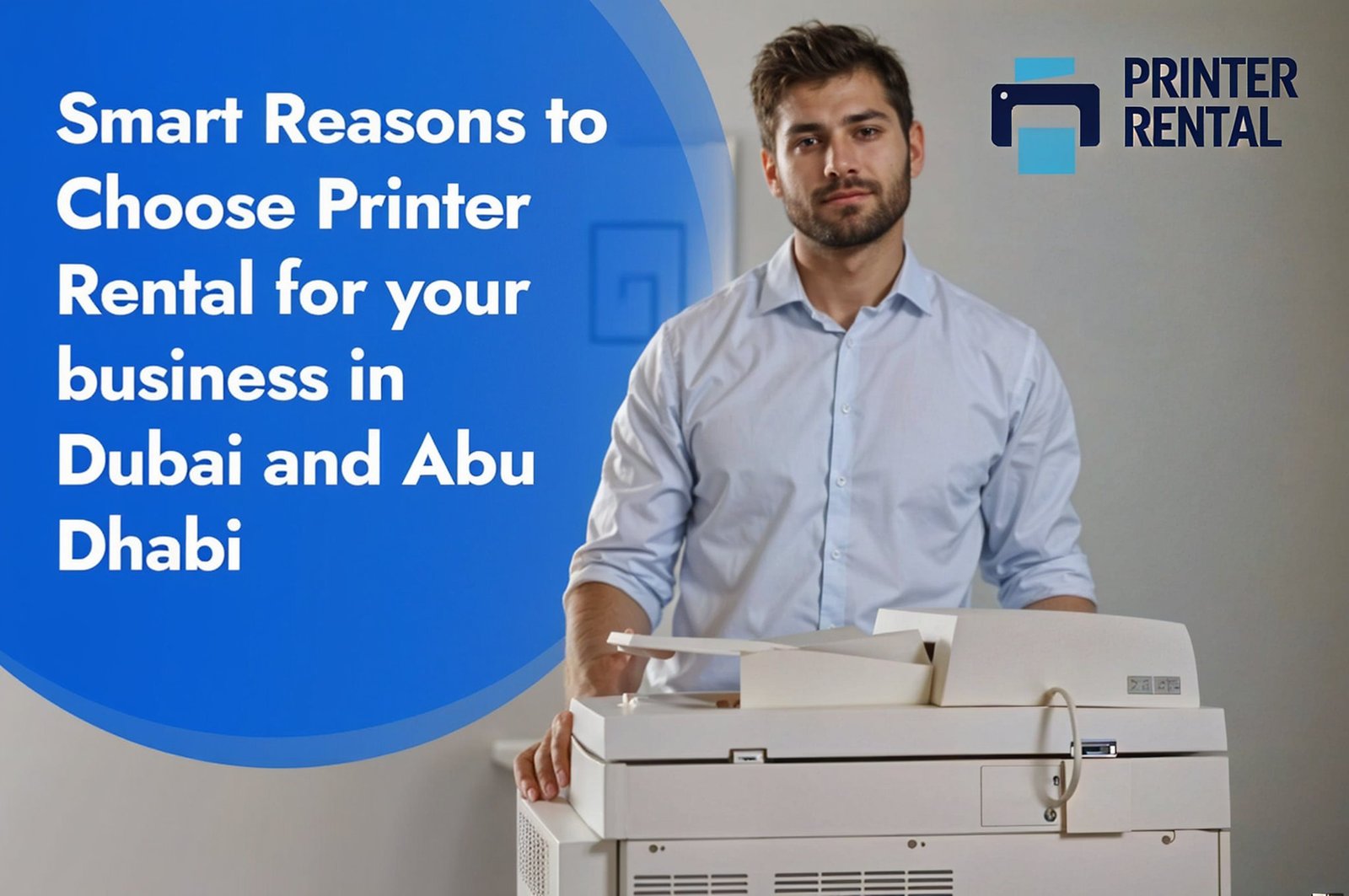 Smart Reasons to Choose Printer Rental for your business in Dubai and Abu Dhabi